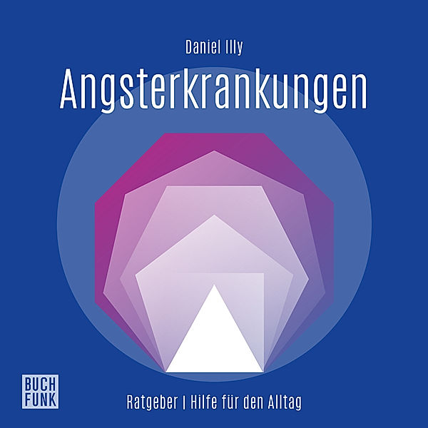 Ratgeber Angsterkrankungen,Audio-CD, Daniel Illy