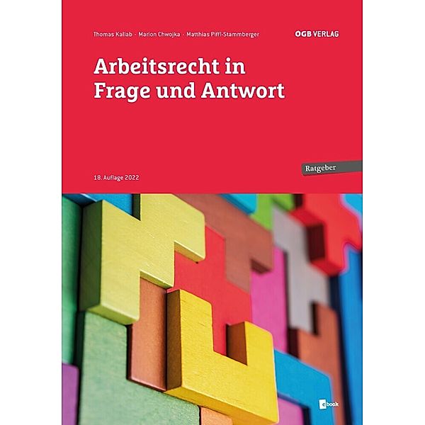 Ratgeber / Arbeitsrecht in Frage und Antwort, Thomas Kallab, Marion Chwojka, Matthias Piffl-Stammberger