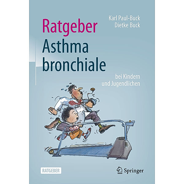 Ratgeber Asthma bronchiale bei Kindern und Jugendlichen, Karl Paul-Buck, Dietke Buck