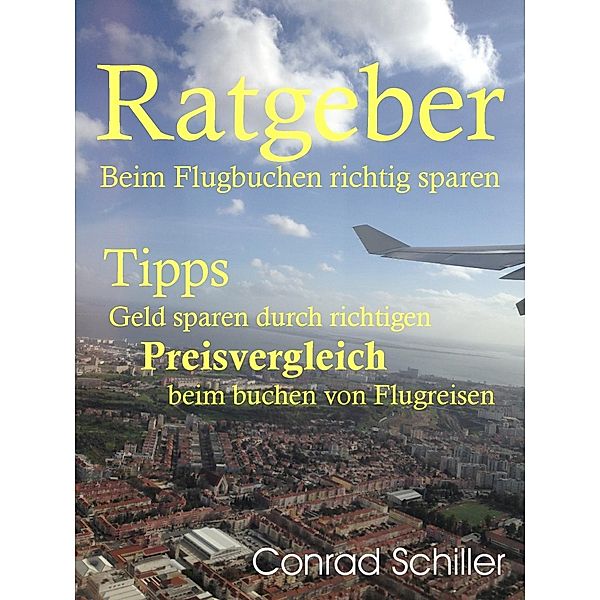 Ratgeber beim Flugbuchen richtig sparen, Conrad Schiller