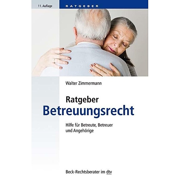 Ratgeber Betreuungsrecht / dtv-Taschenbücher Beck Rechtsberater, Walter Zimmermann