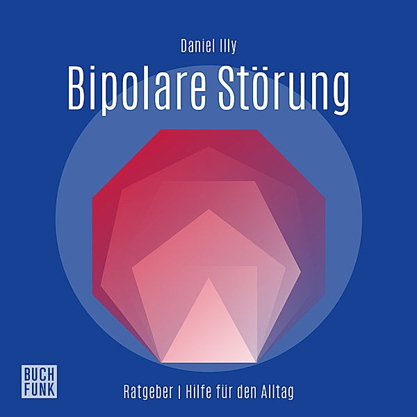 Ratgeber Bipolare Störungen,Audio-CD, Daniel Illy