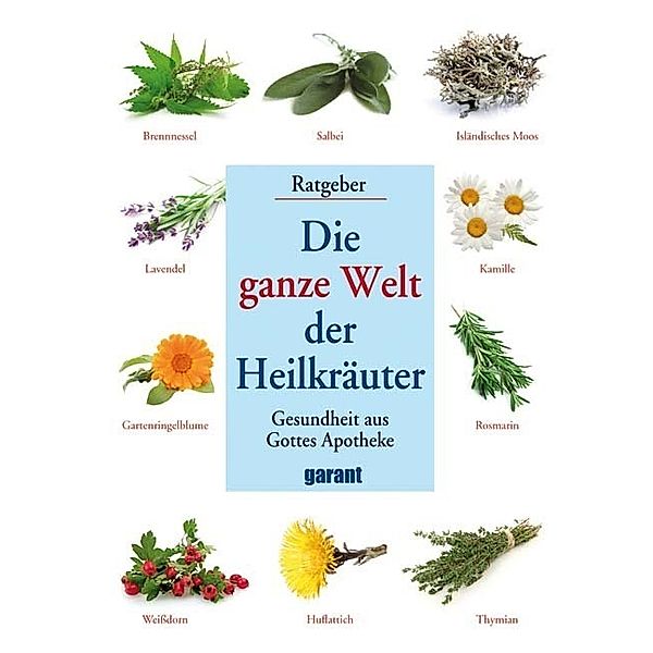 Ratgeber / Die ganze Welt der Heilkräuter