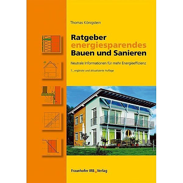 Ratgeber energiesparendes Bauen und Sanieren., Thomas Königstein