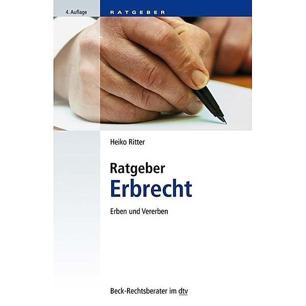 Ratgeber Erbrecht / dtv-Taschenbücher Beck Rechtsberater Bd.51249, Heiko Ritter