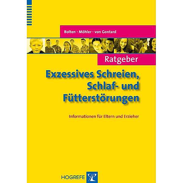 Ratgeber Exzessives Schreien, Schlaf- und Fütterstörungen, Margarete Bolten Eva Möhler Alexander von Gontard