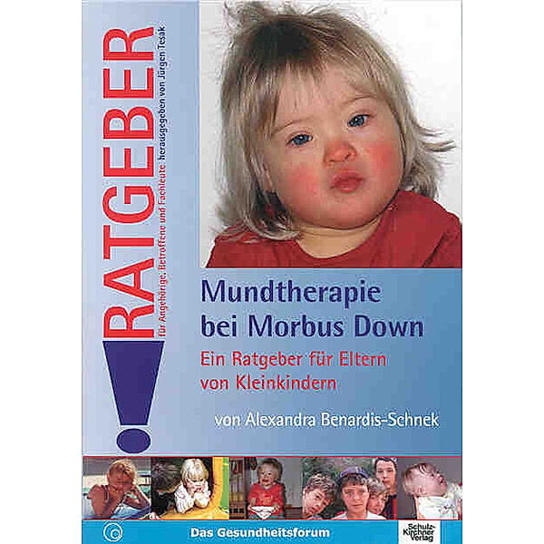 Ratgeber für Angehörige, Betroffene und Fachleute / Mundtherapie bei Morbus Down, Alexandra Benardis-Schnek