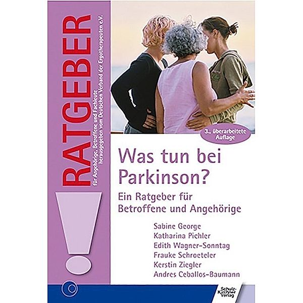 Ratgeber für Angehörige, Betroffene und Fachleute / Was tun bei Parkinson?, Sabine George, Katharina Pichler, Edith Wagner-Sonntag, Andres Ceballos-Baumann