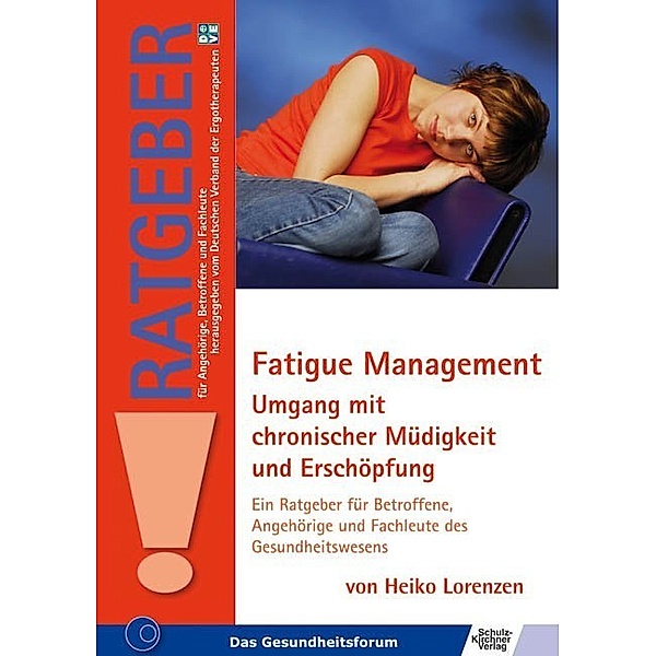 Ratgeber für Angehörige, Betroffene und Fachleute / Fatigue Management, Heiko Lorenzen