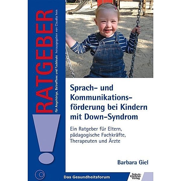 Ratgeber für Angehörige, Betroffene und Fachleute / Sprach- und Kommunikationsförderung bei Kindern mit Down-Syndrom, Barbara Giel