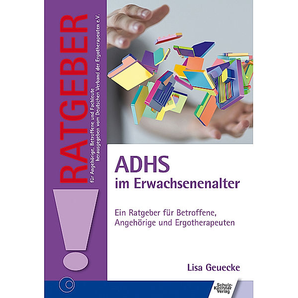 Ratgeber für Angehörige, Betroffene und Fachleute / ADHS im Erwachsenenalter, Lisa Geuecke
