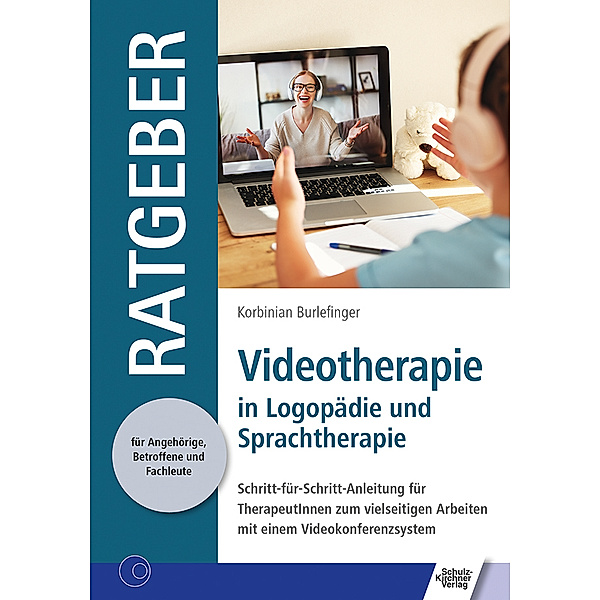 Ratgeber für Angehörige, Betroffene und Fachleute / Videotherapie in Logopädie und Sprachtherapie, Korbinian Burlefinger