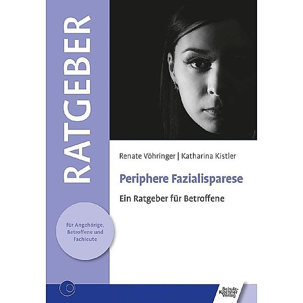 Ratgeber für Angehörige, Betroffene und Fachleute / Periphere Fazialisparese, Renate Vöhringer, Katharina Kistler