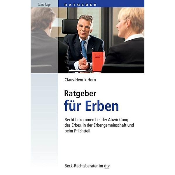 Ratgeber für Erben / dtv-Taschenbücher Beck Rechtsberater Bd.50787, Claus-Henrik Horn