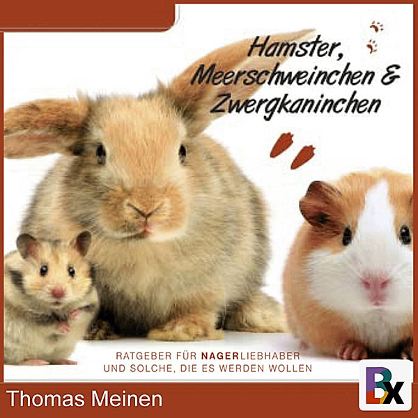 Ratgeber für Nager-Liebhaber/innen und solche, die es werden wollen, Thomas Meinen