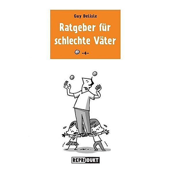 Ratgeber für schlechte Väter.Bd.4, Guy Delisle