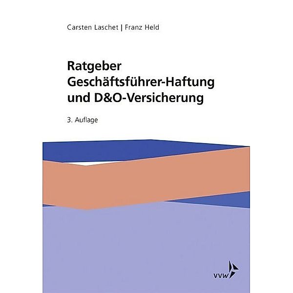 Ratgeber Geschäftsführer-Haftung und D&O-Versicherung, Carsten Laschet, Franz Held