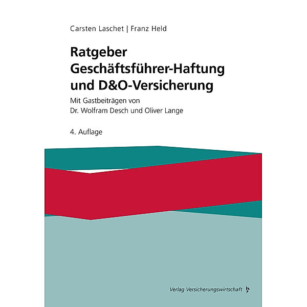 Ratgeber Geschäftsführer-Haftung und D&O-Versicherung, Carsten Laschet, Franz Held, Wolfram Desch, Oliver Lange