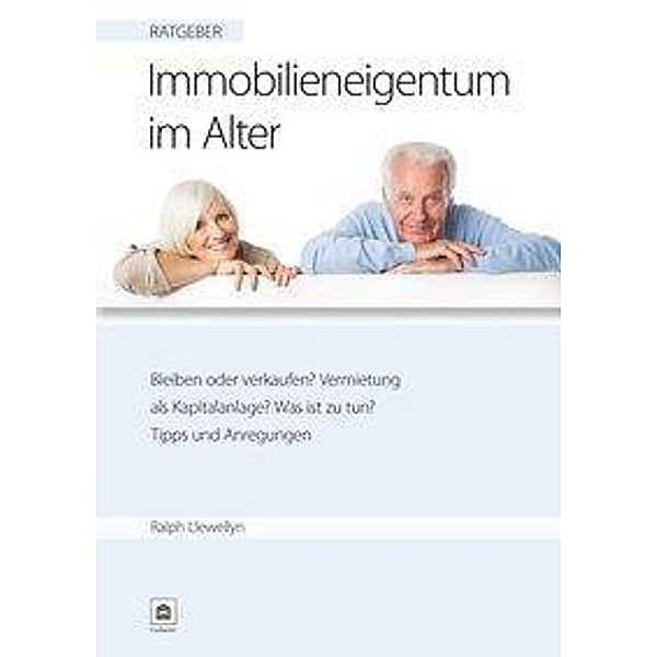 Ratgeber: Immobilieneigentum im Alter, Ralph Llewellyn