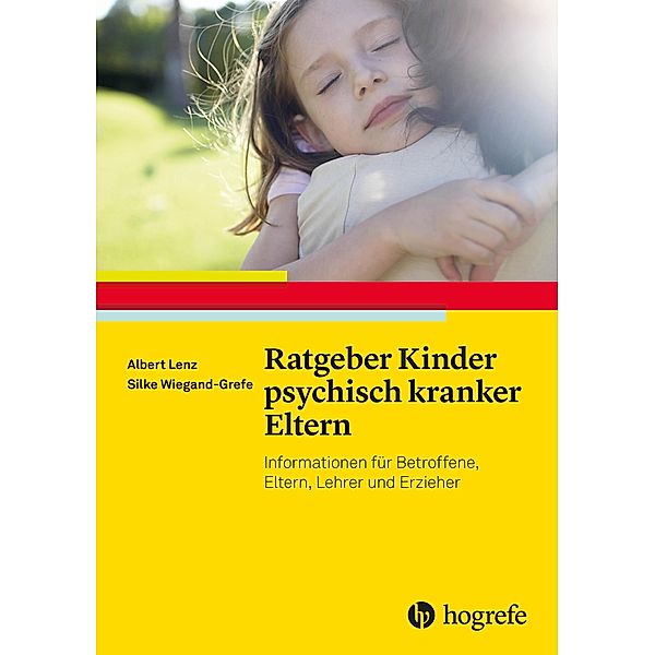 Ratgeber Kinder psychisch kranker Eltern, Albert Lenz, Silke Wiegand-Grefe