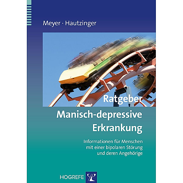 Ratgeber Manisch-depressive Erkrankung, Martin Hautzinger, Thomas D. Meyer