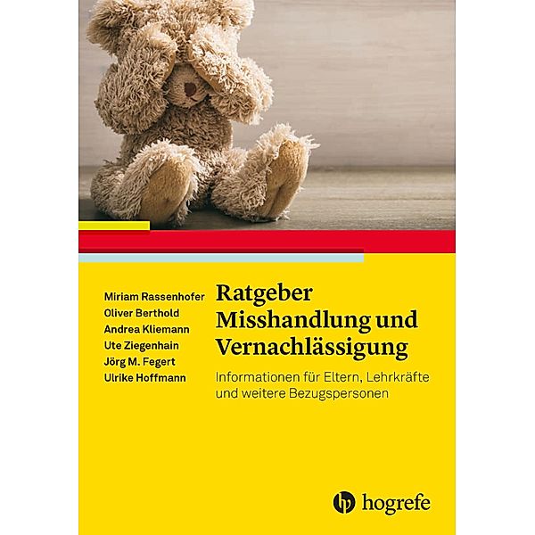 Ratgeber Misshandlung und Vernachlässigung, Oliver Berthold, Jörg M. Fegert, Ulrike Hoffman, Andrea Kliemann, Miriam Rassenhofer, Ute Ziegenhain