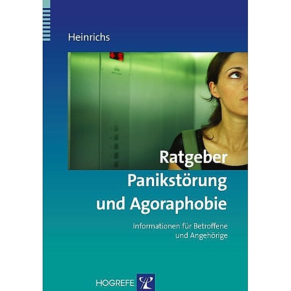 Ratgeber Panikstörung und Agoraphobie (Reihe: Ratgeber zur Reihe Fortschritte der Psychotherapie, Bd. 14), Nina Heinrichs