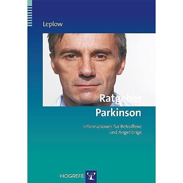 Ratgeber Parkinson (Reihe: Ratgeber zur Reihe Fortschritte der Psychotherapie, Bd. 16), Bernd Leplow