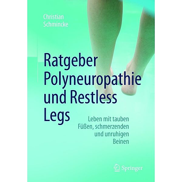 Ratgeber Polyneuropathie und Restless Legs, Christian Schmincke