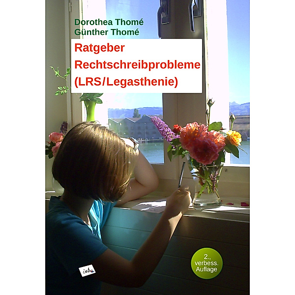 Ratgeber Rechtschreibprobleme (LRS/Legasthenie), Dr. Dipl.-Päd. Dorothea Thomé, Günther Thomé