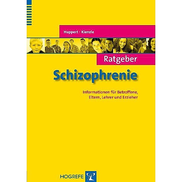 Ratgeber Schizophrenie. Informationen für Betroffene, Eltern, Lehrer und Erzieher, R. Huppert, N. Kienzle