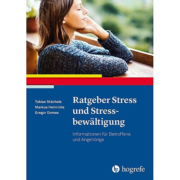 Ratgeber Stress und Stressbewältigung, Gregor Domes, Markus Heinrichs, Tobias Stächele