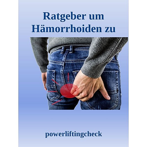 Ratgeber um Hämorrhoiden zu behandeln, Powerlifting check