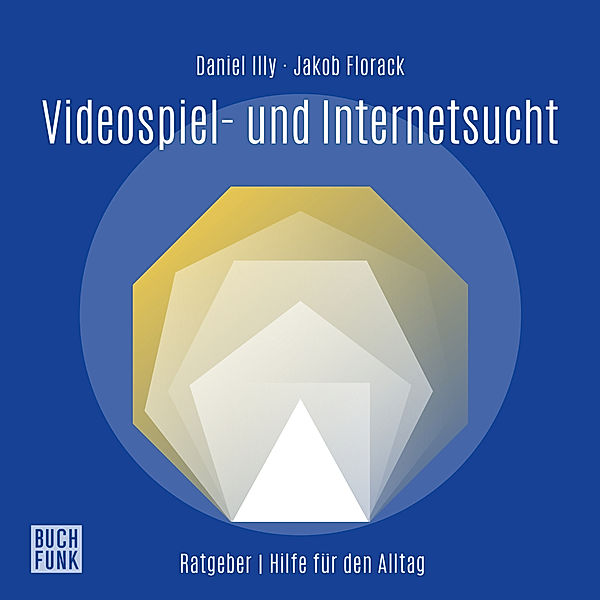Ratgeber Videospiel- und Internetabhängigkeit,Audio-CD, Daniel Illy, Jakob Florack
