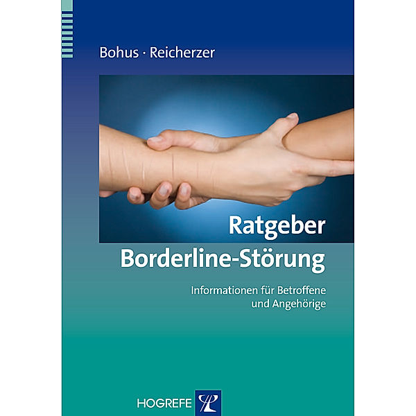 Ratgeber zur Reihe Fortschritte der Psychotherapie: Band 24 Ratgeber Borderline-Störung, Martin Bohus, Markus Reicherzer