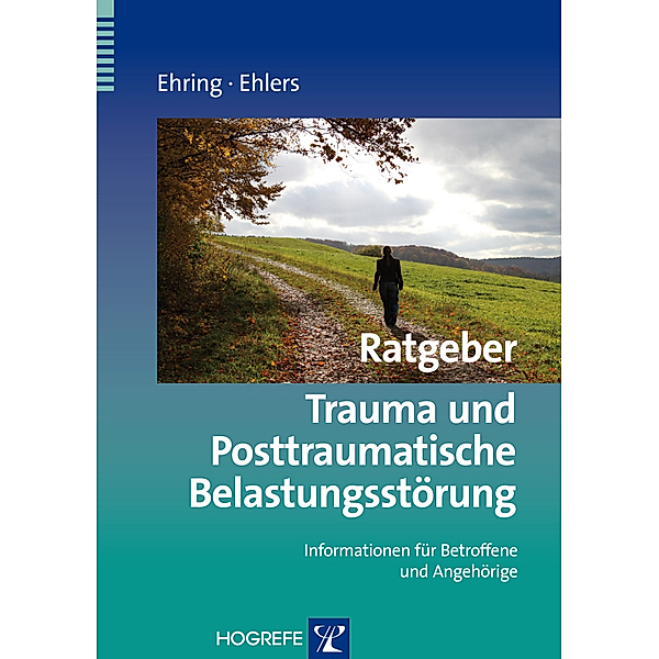 Ratgeber zur Reihe Fortschritte der Psychotherapie: Band 25 Ratgeber Trauma und Posttraumatische Belastungsstörung, Thomas Ehring, Anke Ehlers