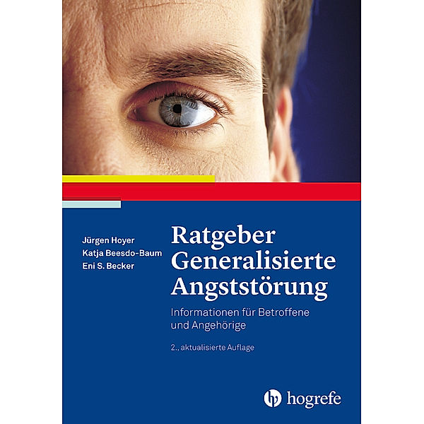 Ratgeber zur Reihe Fortschritte der Psychotherapie / Band 15 / Ratgeber Generalisierte Angststörung, Jürgen Hoyer, Katja Beesdo-Baum, Eni S. Becker