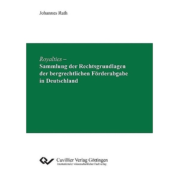 Rath, J: Royalties - Sammlung der Rechtsgrundlagen der bergr, Johannes Rath