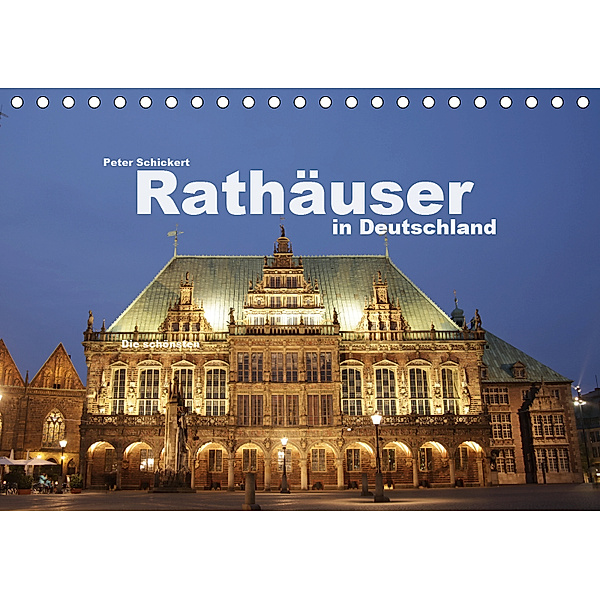 Rathäuser in Deutschland (Tischkalender 2019 DIN A5 quer), Peter Schickert