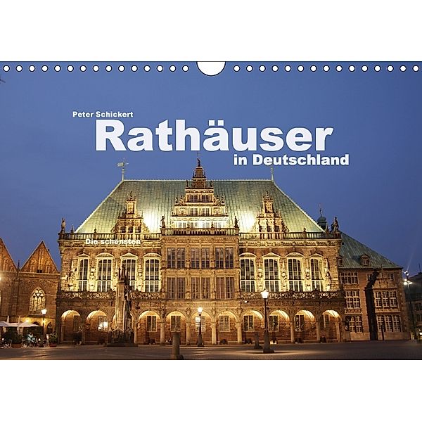 Rathäuser in Deutschland (Wandkalender 2018 DIN A4 quer), Peter Schickert
