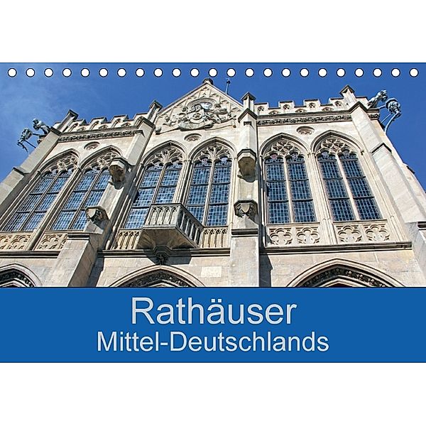 Rathäuser Mittel-Deutschlands (Tischkalender 2018 DIN A5 quer), Flori0