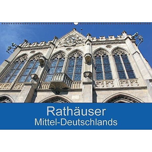 Rathäuser Mittel-Deutschlands (Wandkalender 2016 DIN A2 quer), Flori0