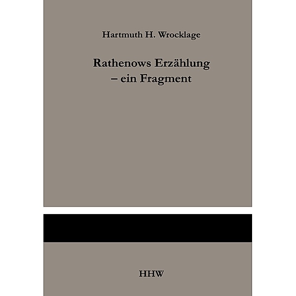 Rathenows Erzählung - ein Fragment, Hartmuth H. Wrocklage