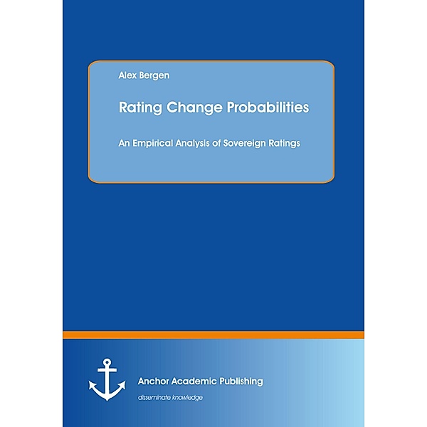 Rating Change Probabilities: An Empirical Analysis of Sovereign Ratings, Alex Bergen