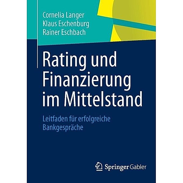 Rating und Finanzierung im Mittelstand, Cornelia Langer, Klaus Eschenburg, Rainer Eschbach