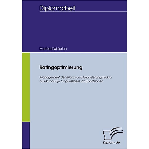 Ratingoptimierung - Management der Bilanz- und Finanzierungsstruktur als Grundlage für günstigere Zinskonditionen, Manfred Waldrich