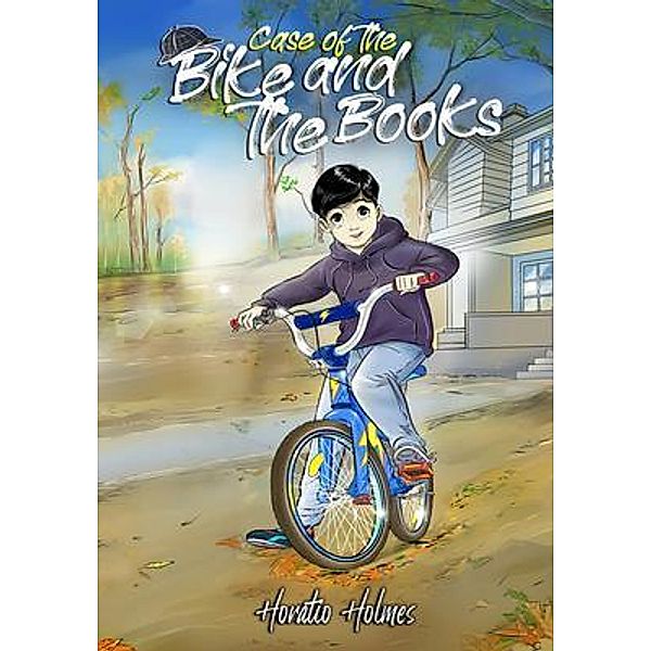 Ratio Holmes and the Case of the Bike and the Books / Ratio Holmes Series Bd.3, Horatio Holmes
