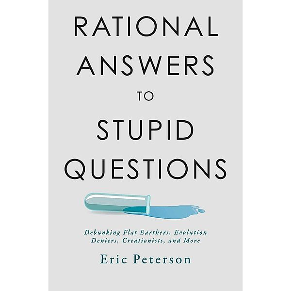 Rational Answers to Stupid Questions, Eric Peterson