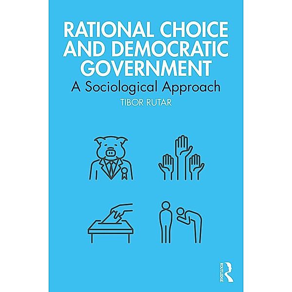 Rational Choice and Democratic Government, Tibor Rutar