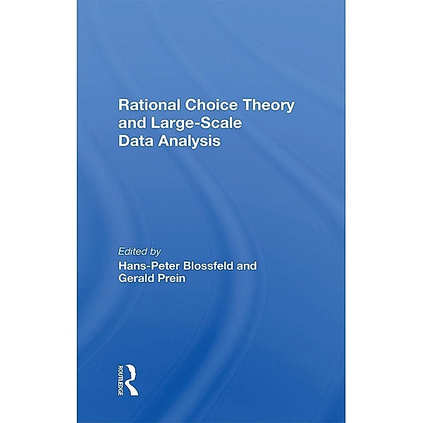 Rational Choice Theory And Large-Scale Data Analysis, Hans-Peter Blossfeld, Gerald Prein